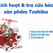 Cách kích hoạt bảo hành Toshiba và tra cứu bảo hành điện tử