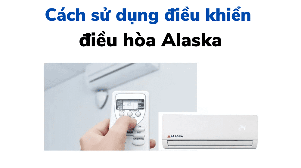 Cách Sử Dụng điều Khiển điều Hoà Alaska