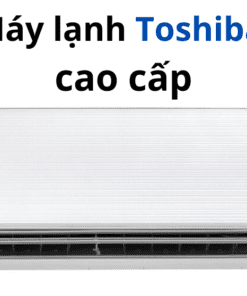 Máy Lạnh Toshiba Cao Cấp