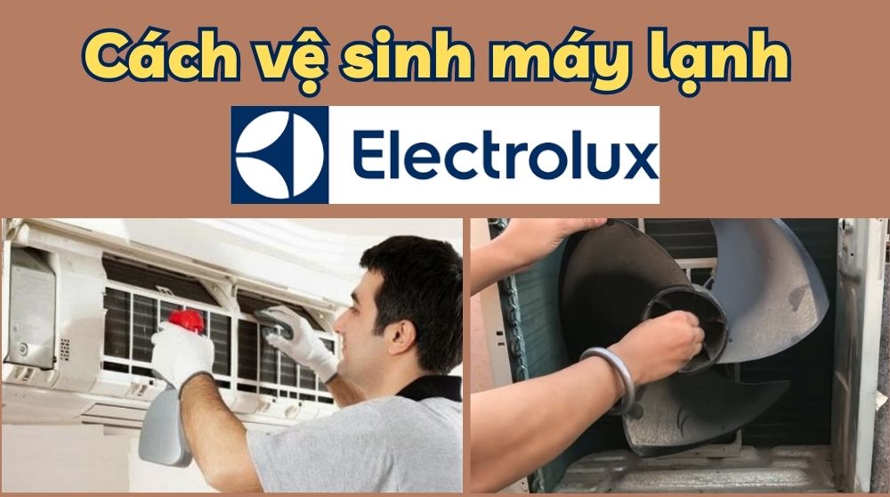 Cách vệ sinh máy lạnh Electrolux