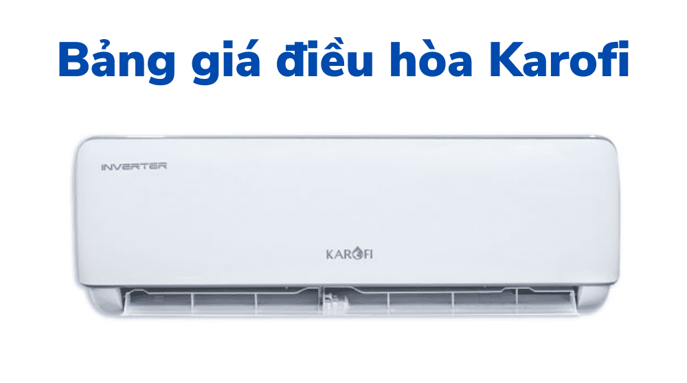 Bảng Giá điều Hòa Karofi