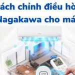 Cách chỉnh điều hòa Nagakawa cho mát [làm mát nhanh chóng]