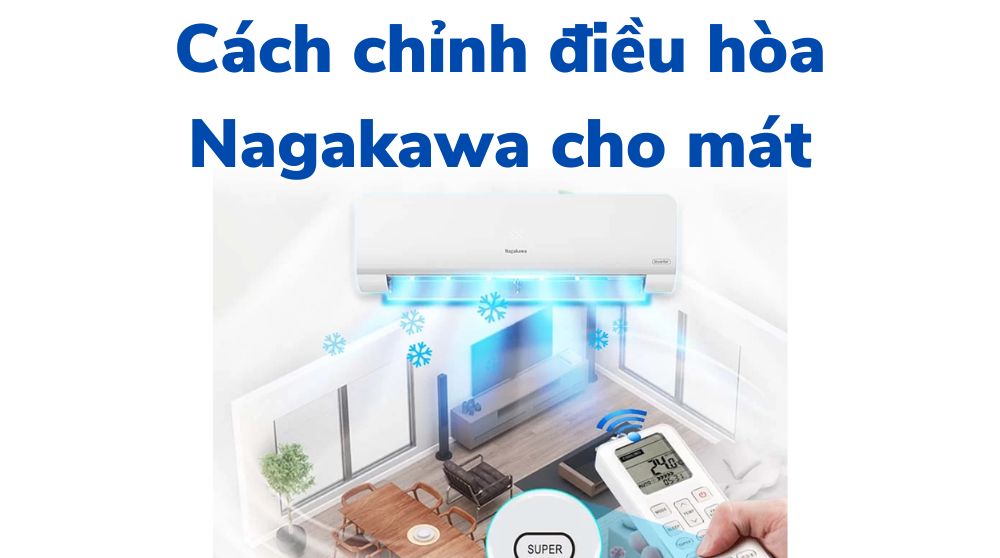 Cách chỉnh điều hòa Nagakawa cho mát