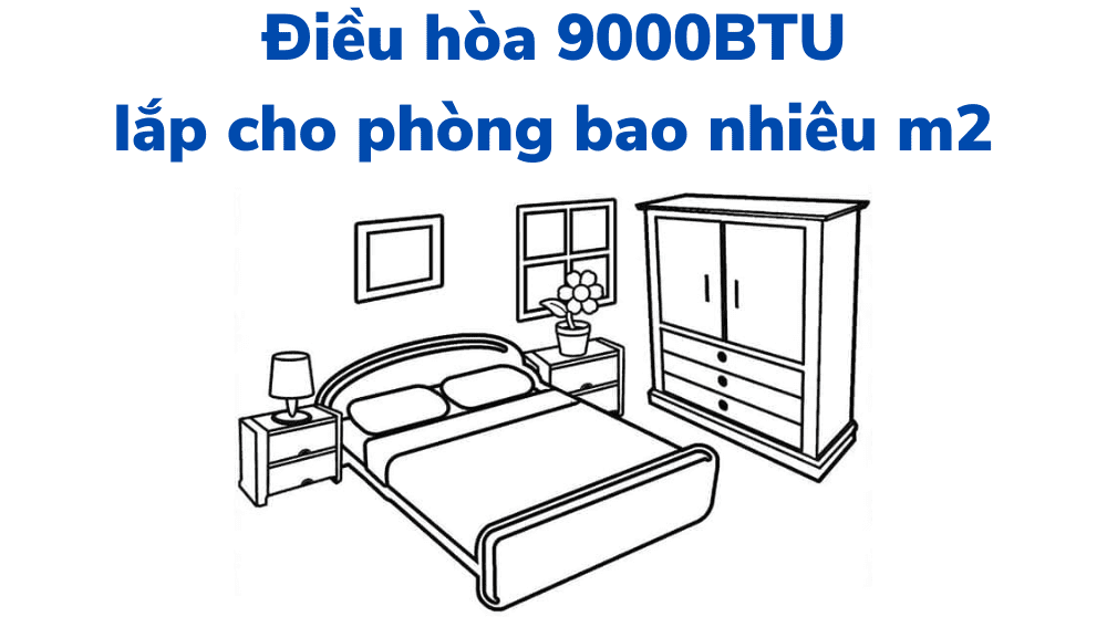 Điều Hòa 9000btu Lắp Cho Phòng Bao Nhiêu M2