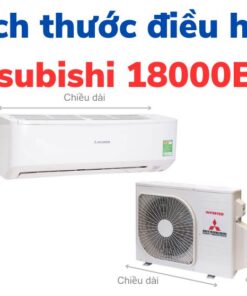Kích thước điều hòa Mitsubishi 18000 BTU