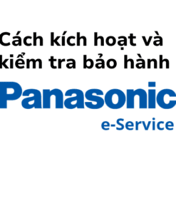 Kiểm Tra Và Kích Hoạt Bảo Hành Tủ Lạnh điều Hòa Máy Giặt Panasonic