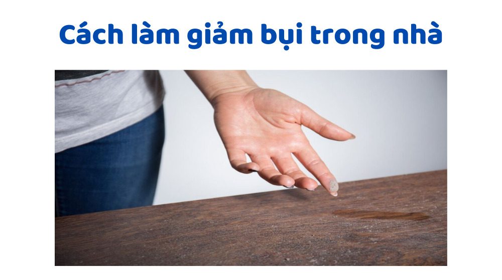 Cách Làm Giảm Bụi Trong Nhà