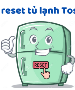Cách Reset Tủ Lạnh Toshiba