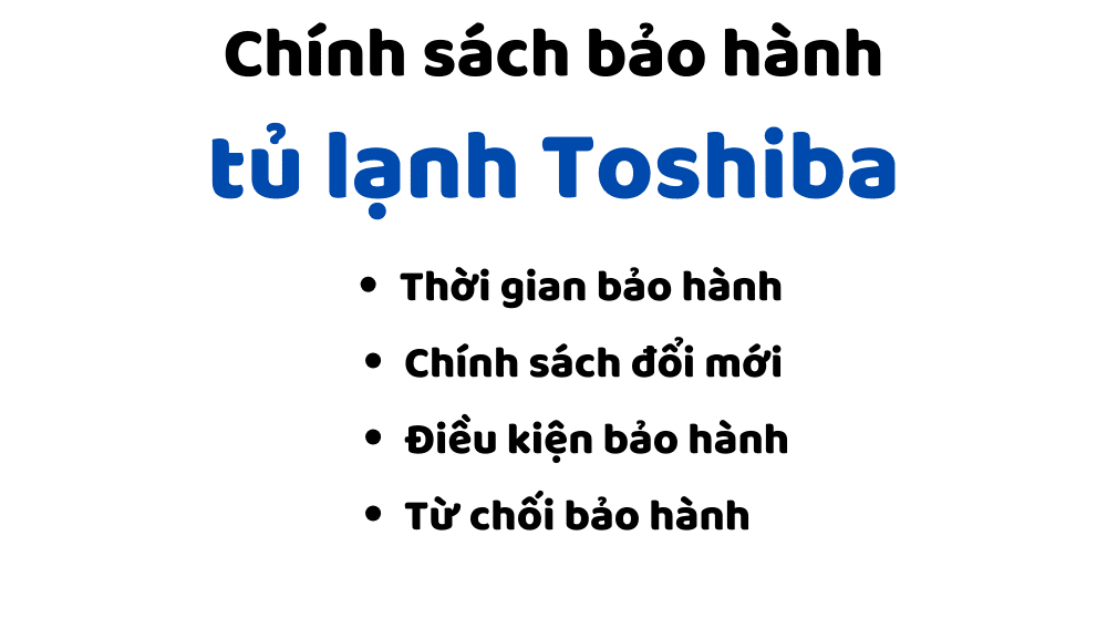 Chính Sách Bảo Hành Tủ Lạnh Toshiba