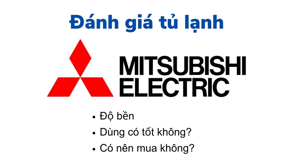 Đánh giá tủ lạnh Mitsubishi có tốt không