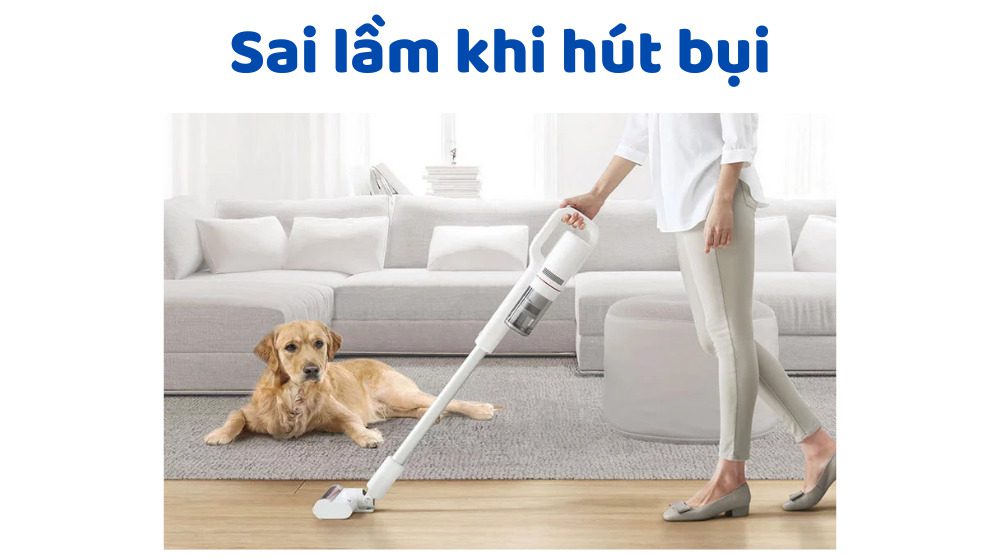 Sai Lầm Khi Hút Bụi