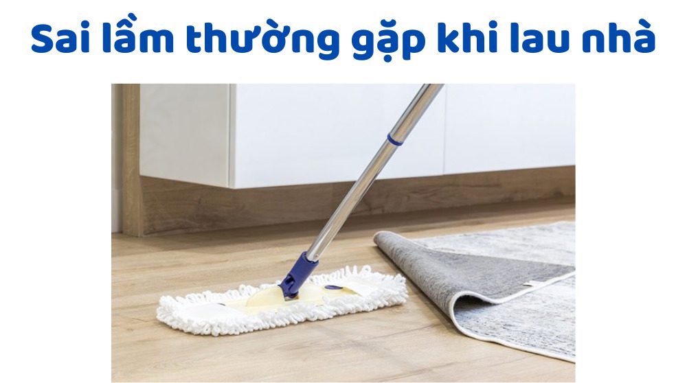 Sai Lầm Thường Gặp Khi Lau Nhà