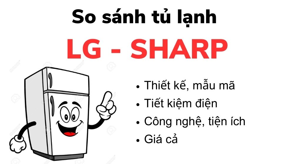 So sánh tủ lạnh LG và Sharp