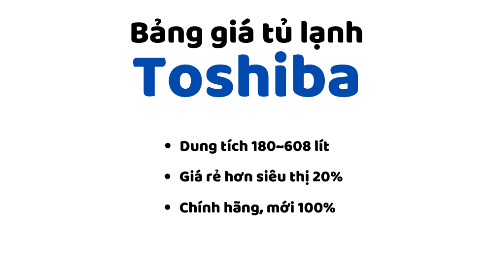 Báo Giá Tủ Lạnh Toshiba