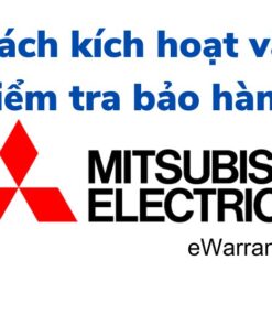 Cách kích hoạt và kiểm tra bảo hành điện tử Mitsubishi Electric