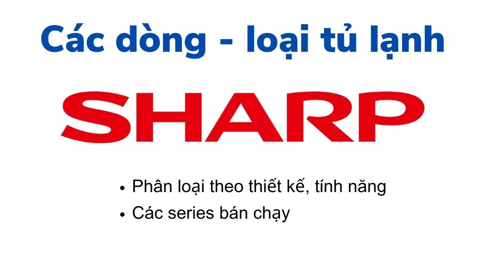 Các dòng và loại tủ lạnh Sharp