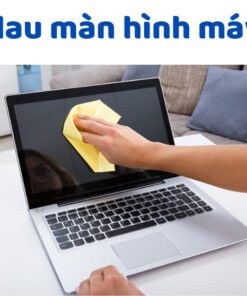 Cách lau màn hình máy tính