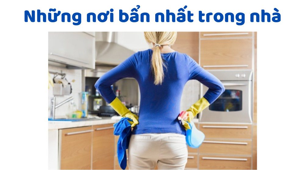 Những nơi bẩn nhất trong nhà