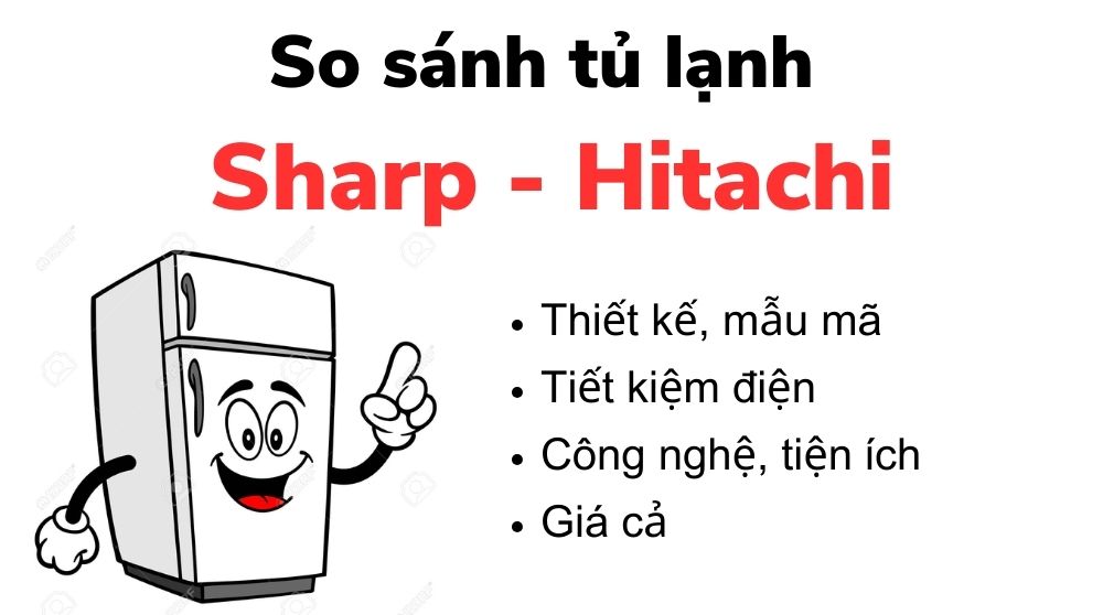 So sánh tủ lạnh Sharp và Hitachi