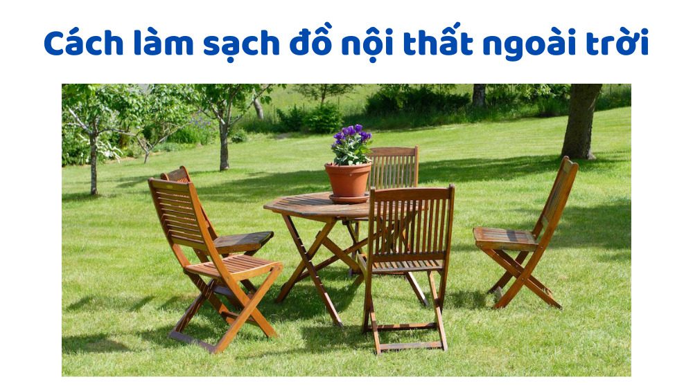 Cách làm sạch đồ nội thất ngoài trời
