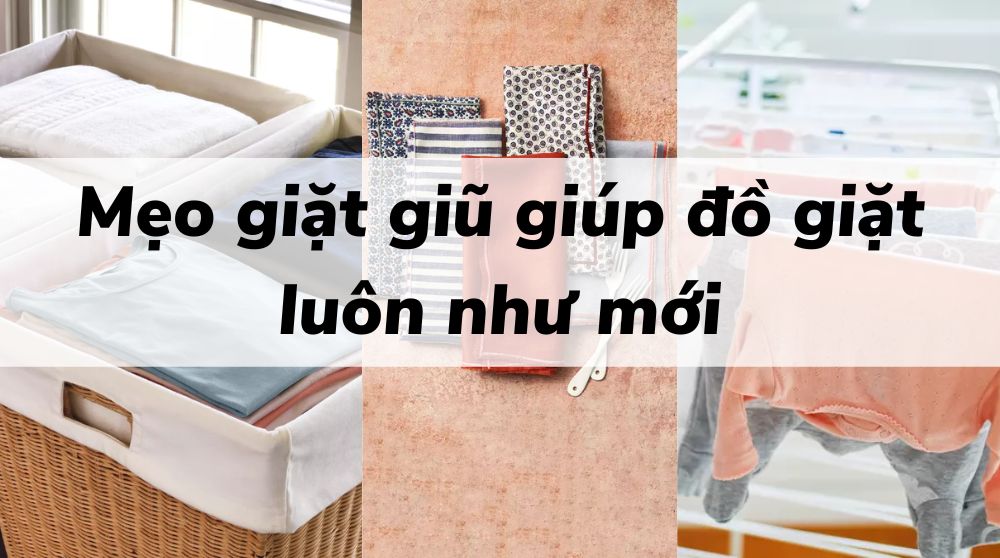 mẹo giặt giũ giúp đồ giặt luôn như mới