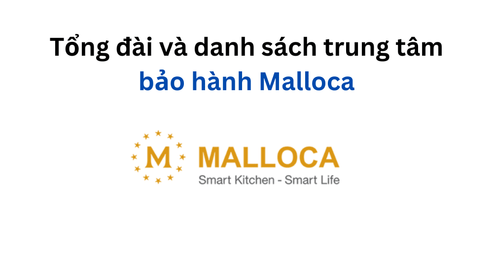 Danh sách trung tâm bảo hành Malloca