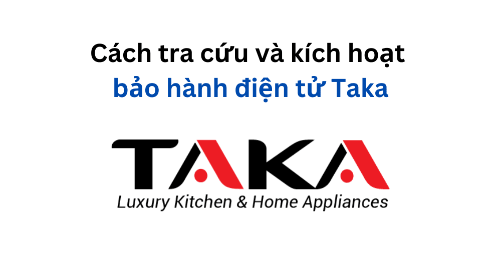 Kích hoạt bảo hành điện tử Taka