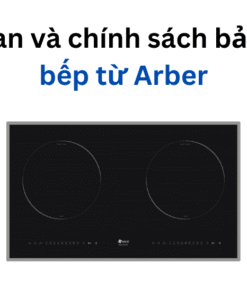 chính sách bảo hành bếp từ Arber