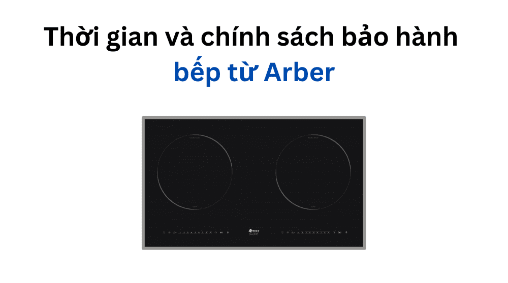 chính sách bảo hành bếp từ Arber