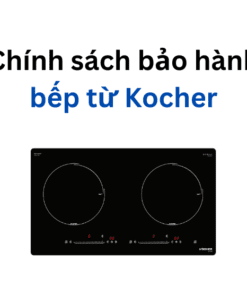Chính sách bảo hành bếp từ Kocher