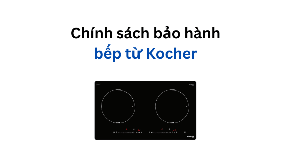 Chính sách bảo hành bếp từ Kocher
