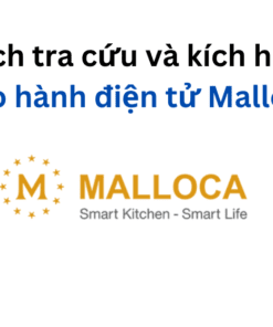 kích hoạt bảo hành điện tử Malloca