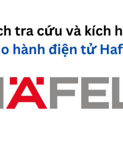 Kích hoạt bảo hành điện tử Hafele