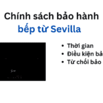 Thời gian và chính sách bảo hành bếp từ Sevilla | Mới 2024