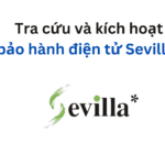 Cách tra cứu và kích hoạt bảo hành điện tử Sevilla
