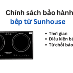 Thời gian và chính sách bảo hành bếp từ Sunhouse | Mới 2024