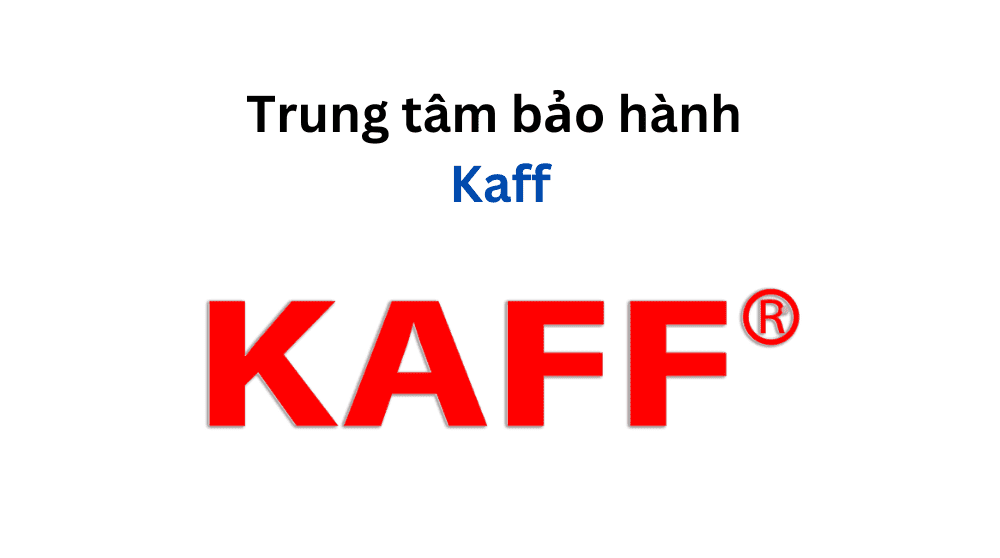 Trung tâm bảo hành Kaff