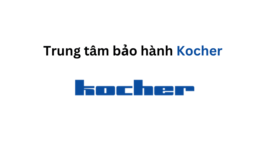 Trung tâm bảo hành Kocher