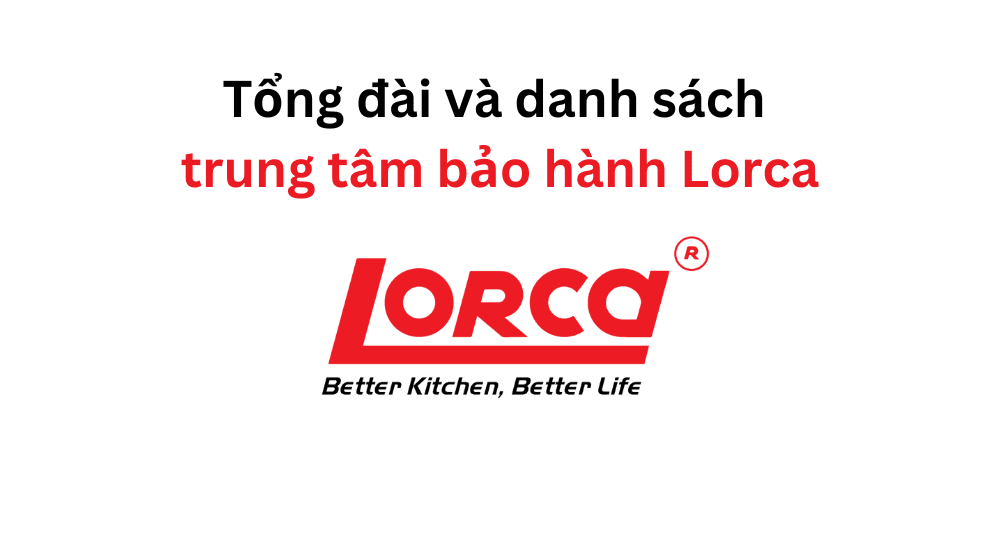 Danh sách trung tâm bảo hành Lorca
