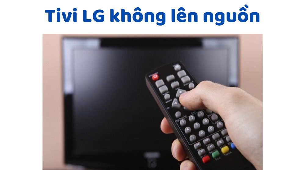 Tivi LG không lên nguồn