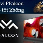 Đánh giá tivi FFalcon của Trung Quốc: Có đủ tốt để mua không?