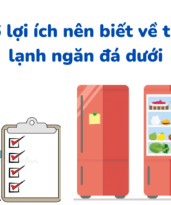 Tủ lạnh ngăn đá dưới có tốt không? Ưu, nhược - Có nên mua?