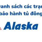 Số tổng đài và danh sách địa chỉ trung tâm bảo hành Alaska