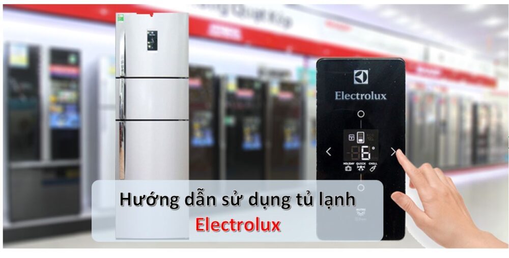 cách sử dụng tủ lạnh Electrolux
