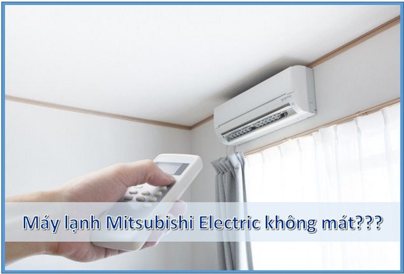 Nguyên nhân máy lạnh Mitsubishi Electric không lạnh? Cách khắc phục