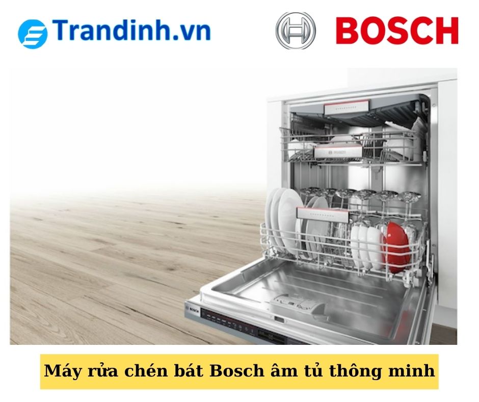 ᚖ Máy rửa chén bát Bosch âm tủ thông minh:
