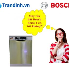 Đánh giá máy rửa bát Bosch Serie 4 [ Tham khảo ngay ]