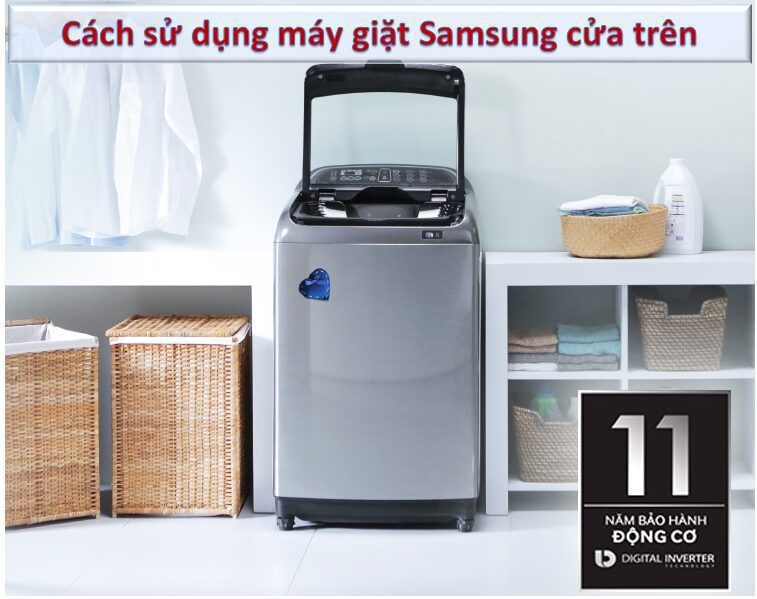 Hướng dẫn cách sử dụng máy giặt samsung cửa trên 10kg đảm bảo an toàn và hiệu quả