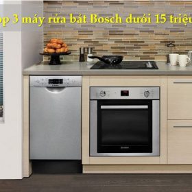 Danh sách máy rửa bát Bosch dưới 15 triệu [ Top 3 ]
