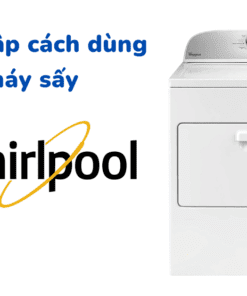 Cách sử dụng máy sấy quần áo Whirlpool